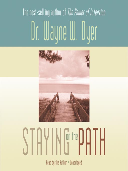 Title details for Staying on the Path by Dr. Wayne W. Dyer - Wait list